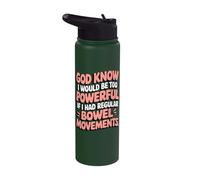 God Knows I Would Be Too Powerful Regular Bowel Movements Stainless Steel Insulated Water Bottle