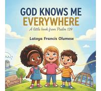 God Knows Me Everywhere: A little book from Psalm 139 (God Knows Me Everywhere Series 1)