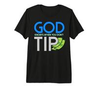 God Knows When You Dont Tip Waiter Bartender Bartending Premium T-Shirt