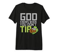 God Knows When You Dont Tip Waiter Bartender Bartending Premium T-Shirt