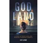 God Land: A Story of Faith, Loss, and Renewal in Middle America