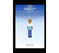 GOD LEADS, AI HELPS: A Kingdom-Grounded Guide for Children and Families to Understand, Use, and Apply Artificial Intelligence Responsibly