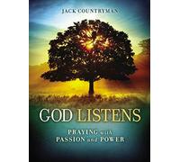 God Listens: Praying with Passion and Power