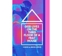 God Lives on the Third Floor of a Frat House