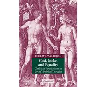 God, Locke, and Equality: Christian Foundations in Locke's Political Thought