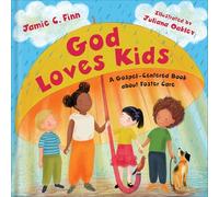 God Loves Kids: A Gospel-Centered Book About Foster Care
