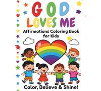 GOD LOVES ME: COLORING BOOK & AFFIRMATIONS FOR KIDS