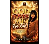 GOD LOVES ME FOR REAL: From Brokenness To Healing, Grace, Mercy, And Redemption Through Jesus Christ