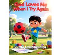 God Loves Me When I Try Again: A Christian Children’s Storybook for Ages 3-8 | Loved Always Series - Haruto: 5