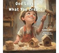 GOD LOVES WHAT YOU CREATE (GOD LOVES YOU AND THE WONDERFUL THINGS YOU DO)