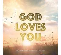 God Loves You: Celebrate God's Perfect Love for You