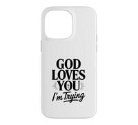 God Loves You I'm Trying Case for iPhone 14 Pro Max