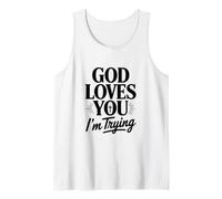 God Loves You I'm Trying Tank Top
