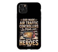 God Made Air Traffic Controllers So Pilots Could Have Heroes Case for iPhone 11 Pro Max