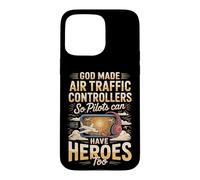 God Made Air Traffic Controllers So Pilots Could Have Heroes Case for iPhone 15 Pro Max