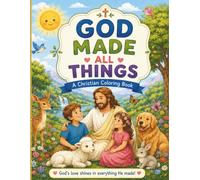 God Made All Things: A Christian Coloring Book for Kids Ages 4-8: 40 Fun and Easy Bible, Jesus, Saints, Angels and God’s Creation Coloring Pages