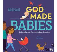God Made Babies: Helping Parents Answer the Baby Question (God Made Me)