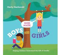 God Made Boys and Girls: Helping Children Understand the Gift of Gender (God Made Me)