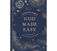 God Made Easy : A Simple Guide to Connecting with the Divine