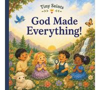 God Made Everything!: A Tiny Saints Book (Tiny Saints Series)