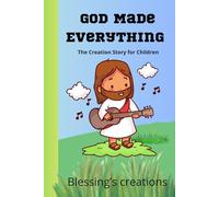 GOD MADE EVERYTHING: The creation story for children