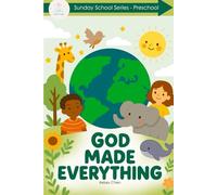 God Made Everything: The Sunday School Series for Preschool and Kindergarten