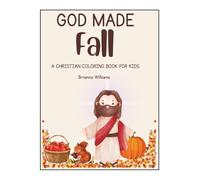 God Made Fall: A Christian Coloring Book For Kids