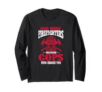 God Made Firefighter Because Cops Need Heroes Too Long Sleeve T-Shirt