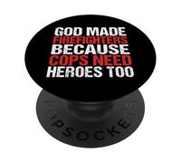 God Made Firefighters Because Cops Need Heroes PopSockets Adhesive PopGrip