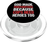 God Made Firefighters Because Cops Need Heroes PopSockets PopGrip for MagSafe