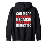God Made Firefighters Because Cops Need Heroes Zip Hoodie