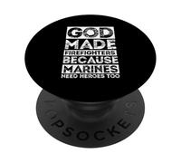 GOD MADE FIREFIGHTERS BECAUSE MARINES NEED HEROES TOO PopSockets Adhesive PopGrip