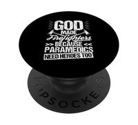 GOD MADE Firefighters BECAUSE Paramedics NEED HEROES TOO PopSockets Adhesive PopGrip