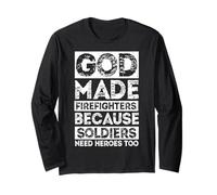GOD Made Firefighters Because Soldiers Need Heroes Too Long Sleeve T-Shirt