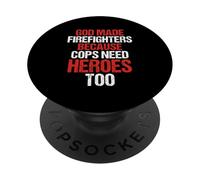 God Made Firefighters Cops Need Heroes Too Funny PopSockets Adhesive PopGrip