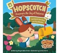 God Made Just One: Hopscotch Discovers the Joy of Patience: Learning to Slow Down and Pay Attention