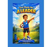 God Made Me A Leader: A Devotional & Activity Book for Boys Ages 6-9