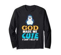 God Made Me Cute I Cannot Help It Penguin Humor Long Sleeve T-Shirt