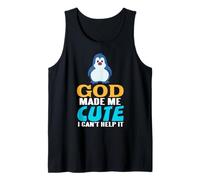 God Made Me Cute I Cannot Help It Penguin Humor Tank Top