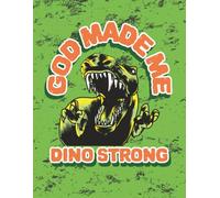 God Made Me Dino Strong Notebook: Christian Kids Notebook | 100 Wide Blank Lined Pages, 8.5 x 11 inches.. Great for Journaling, School, Bible study and Birthdays