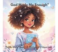 God Made Me Enough": Faith Over Fear: A Teen Girl’s Journal