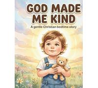 God Made Me Kind: A Christian Bedtime Story About Kindness for Toddlers