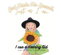 God Made me Special, Just as I Am: I use a Hearing Aid