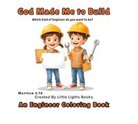 God Made Me to Build - An Engineer: A Christian Coloring Book for Kids, Ages 5-8