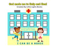 God Made Me to Help and Heal!: A Christian Nurse Coloring Book for Kids | Little Lights Books