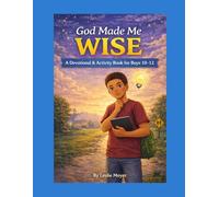 God Made Me Wise: A Devotional & Activity Book for Boys Ages 10-12