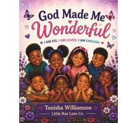 God Made Me Wonderful: A Faith-Filled Book About Love, Confidence, and God’s Purpose