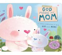 God Made My Mom: A Loving Celebration of How God Made Moms