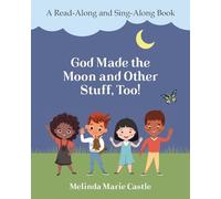 God Made the Moon and Other Stuff, Too!: A Read-Along and Sing-Along Book