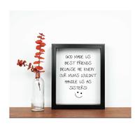 God Made Us Best Friends As He Knew Our Parents Couldn't Handle Us As Sisters Inspirational Quote in Frame 60 SECOND MAKEOVER Black One Size